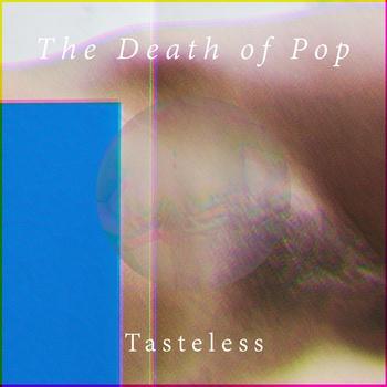 The Death Of Pop – Tasteless (2013)