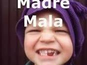 Eres mala mamá