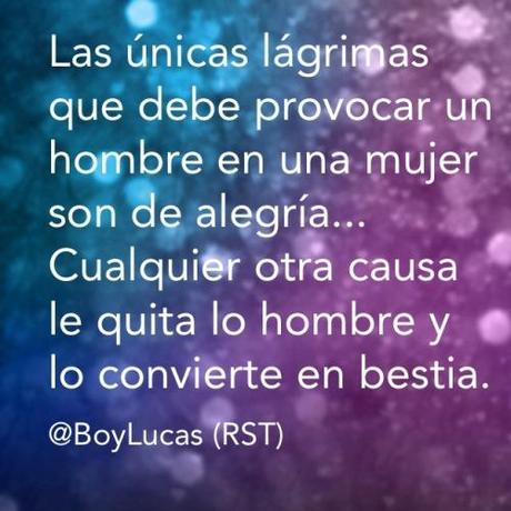 Hacer llorar a una mujer… #citas #quotes #rst