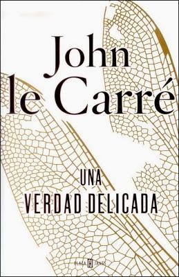 Una verdad delicada. John le Carré Una verdad delicada. John le Carré
