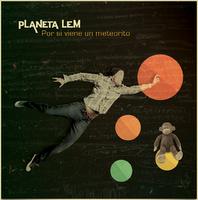 Planeta Lem - Por Si Viene Un Meteorito (2010)