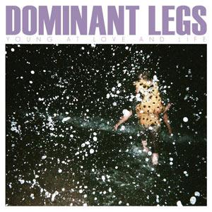 Dominant Legs – Young at Love and Life EP