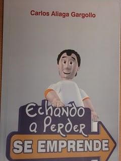 Echando a Perder se Emprende, Carlos Aliaga Gargollo