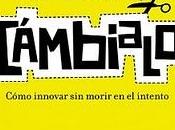 FUNCIONA, CAMBIALO cómo innovar morir intento