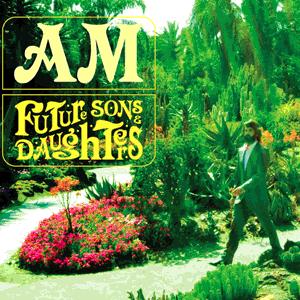 AM – Future Sons and Daughters