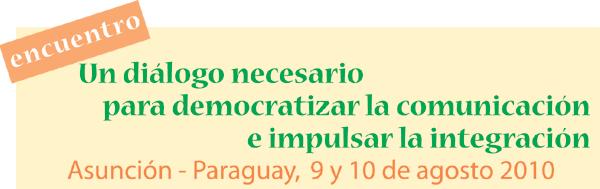 “Un diálogo necesario para democratizar la comunicación e impulsar la integración”