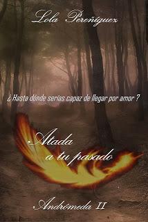 Quiero Leer (2): Atada a tu Pasado - Andrómeda #2 - Lola Pereñíguez Quiero Leer (2): Atada a tu Pasado - Andrómeda #2 - Lola Pereñíguez