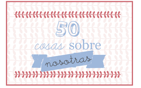 50 cosas sobre nosotras