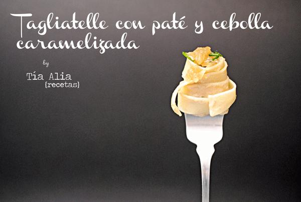 Tagliatelle con paté y cebolla caramelizada