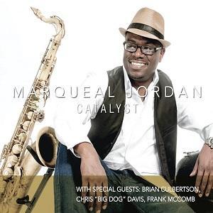 El saxofonista y vocalista Marqueal Jordan edita Catalyst