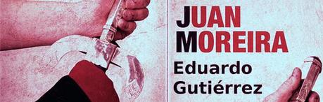 Reseña de Literatura | Juan Moreira, de Eduardo Gutiérrez