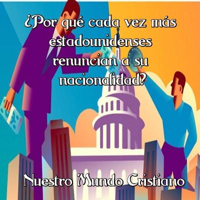 ¿Por qué cada vez más estadounidenses renuncian a su nacionalidad?