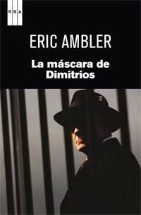 La máscara de Dimitrios. Eric Ambler