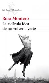 La ridicula idea de no volver a verte. Rosa Montero.