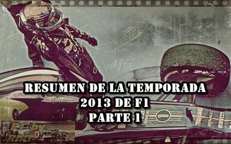 RESUMEN DE LA TEMPORADA 2013 DE F1 PARTE 1
