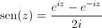 [;{\rm sen}(z)=\frac{e^{iz}-e^{-iz}}{2i};]