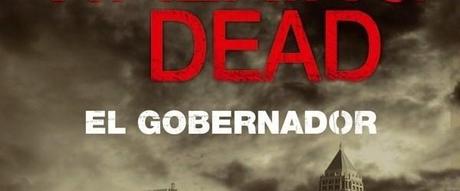 [Sección Literatura] ¡Regálame! The Walking Dead: El Gobernador de Robert Kirkman y Jay Bonansinga