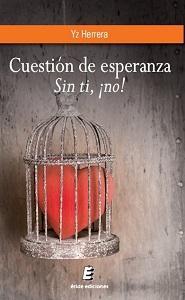 Reseña: Cuestión de esperanza. Sin ti, ¡no! (Cuestión de esperanza #2) - Yz Herrera