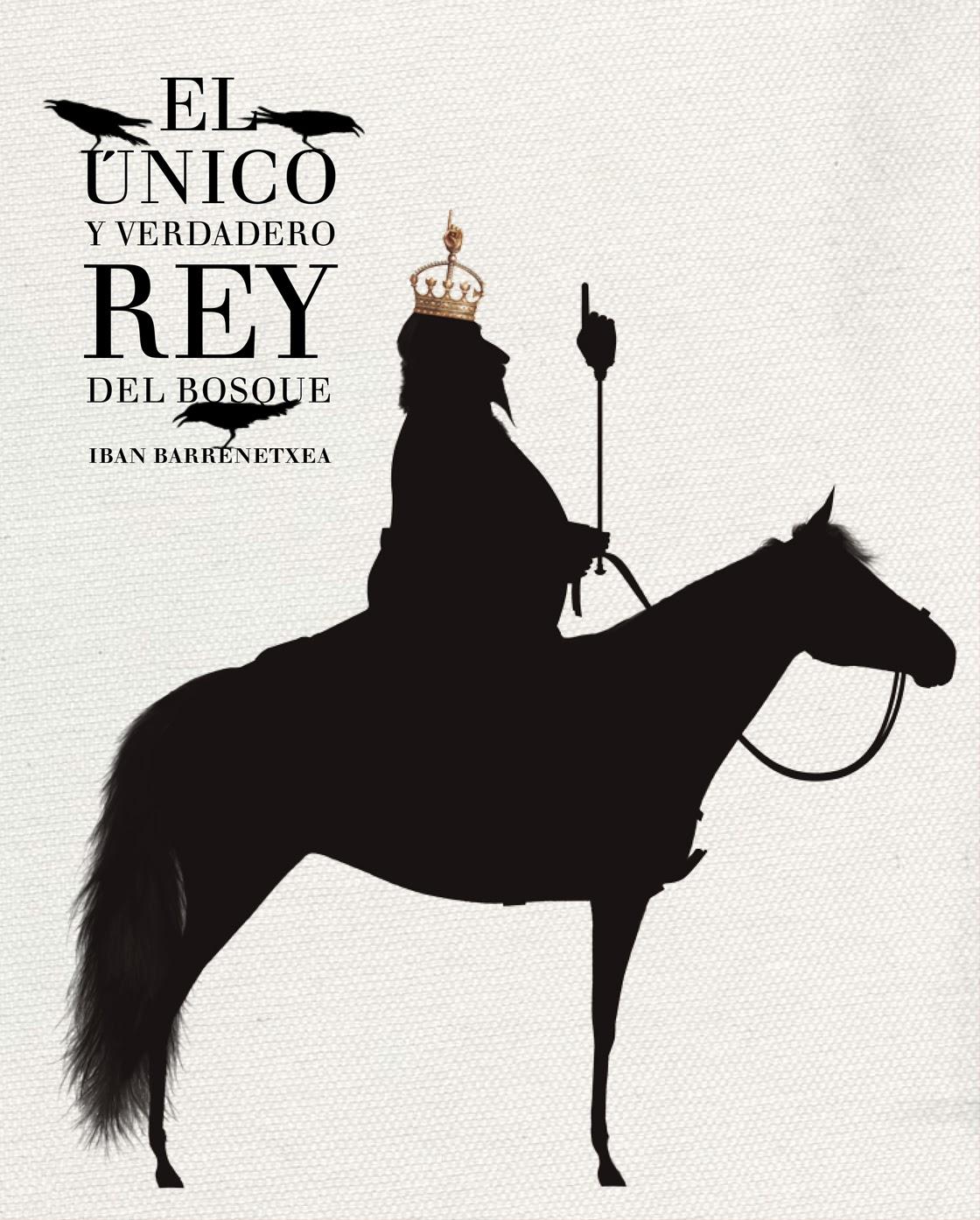 EL ÚNICO Y VERDADERO REY DEL BOSQUE (IBAN BARRENETXEA)