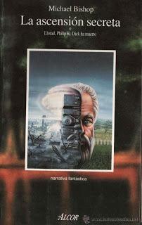 MICHAEL BISHOP - Desgraciadamente, Philip K. Dick ha muerto, 2009 (1987)