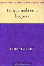 Torquemada en la hoguera, Benito Pérez Galdós