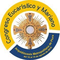 Congreso Eucarístico y Mariano de Piura 2010 Congreso Eucarístico y Mariano de Piura 2010