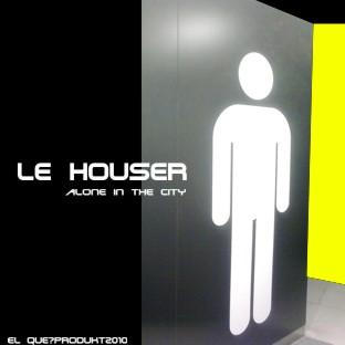 LE HOUSER  alone in the city 2010