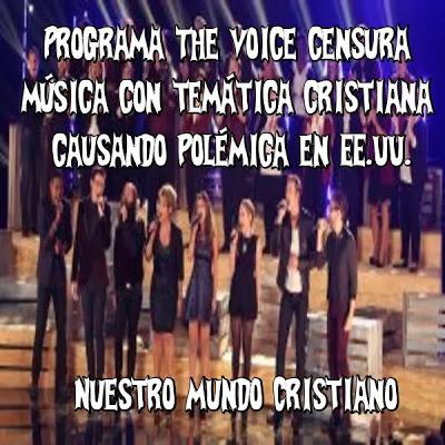 Programa The Voice censura  música con temática cristiana  causando polémica en EE.UU.