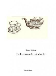 Bruno Szister - La hermana de mi abuelo