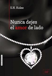 Reseña Nunca dejes el amor de lado de S. H. Kolee