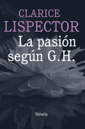 La pasión según G. H. - Clarice Lispector