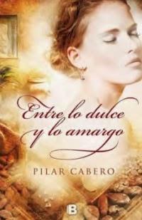 Entre lo dulce y lo amargo - Pilar Cabero