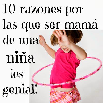 10 razones por las que ser mamá de una niña ¡es genial!