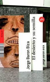 El desierto y su semilla, Jorge Baron Biza