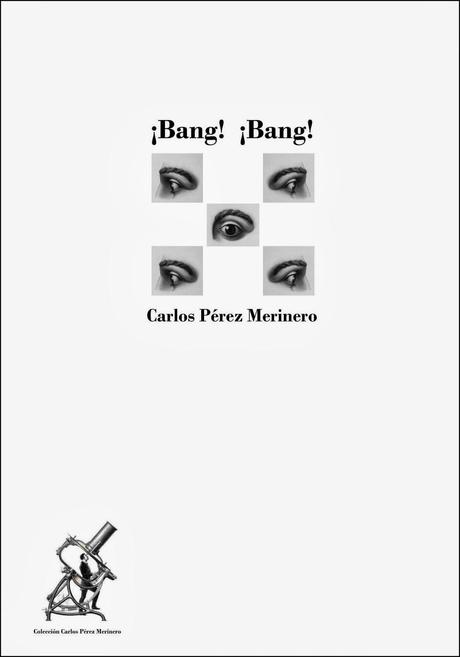 ¡Bang! ¡Bang! Carlos Pérez Merinero