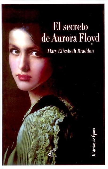 El secreto de Aurora Floyd. Mary E. Braddon