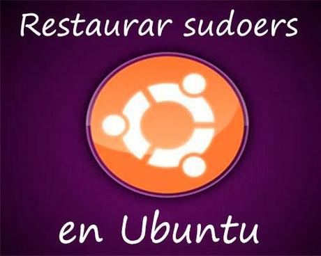 como-restaurar-fichero-sudoers-ubuntu