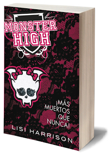 Literatura: 'Monster High. ¡Más muertos que nunca!', de Lisi Harrison [Monster High 4]