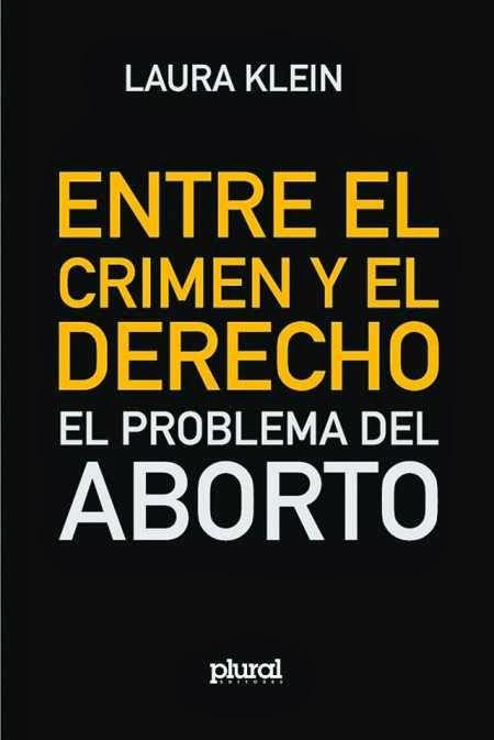 Libro de Laura Klein: Entre el Crimen y el Derecho ¿Filosofar el aborto?