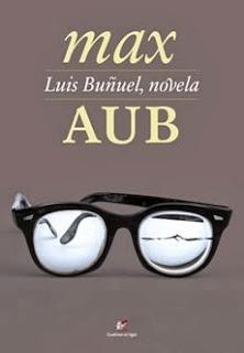 Especial Luis Buñuel (y II): Luis Buñuel, novela, de Max Aub
