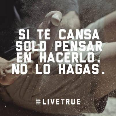 Se auténtico.Vive como tal #livetrue