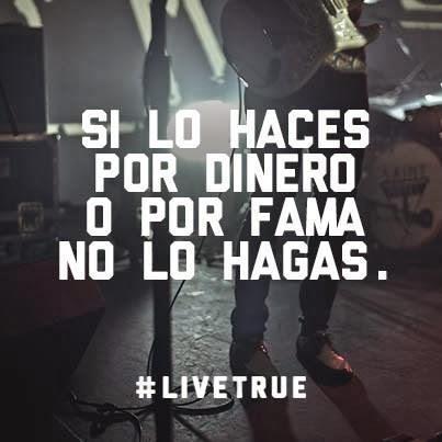 Se auténtico.Vive como tal #livetrue