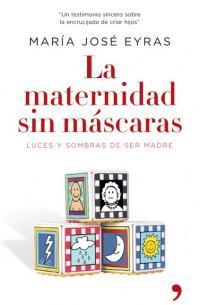 María José Eyras - La maternidad sin máscaras