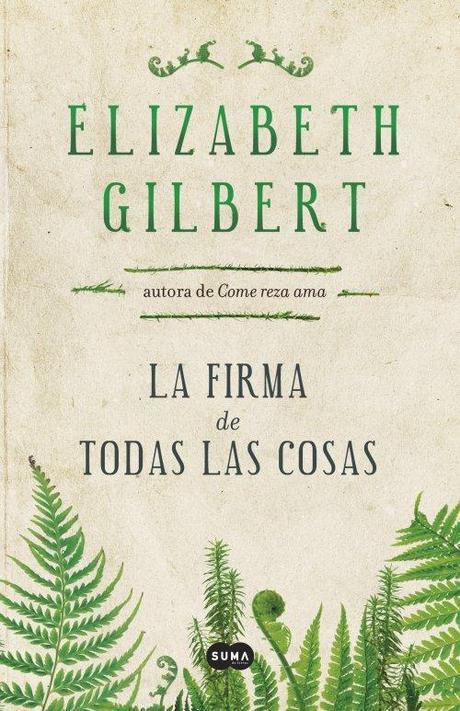 Reseña: La firma de todas las cosas de Elizabeth Gilbert