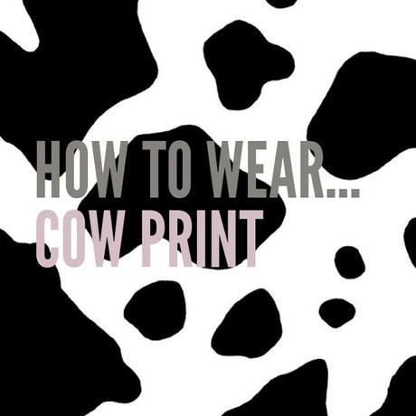 How to wear... COW PRINT