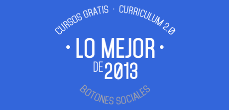 Cursos gratis y Currículums 2.0. Lo más leído de 2013