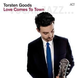 Torsten Goods - Love Comes to Town (2013) El disco del guitarrista alemán Torsten Goods se titula Love Comes to Town