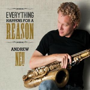 Andrew Neu - Everything Happens For A Reason (2013) El disco del saxofonista de Smooth Jazz Andrew Neu
