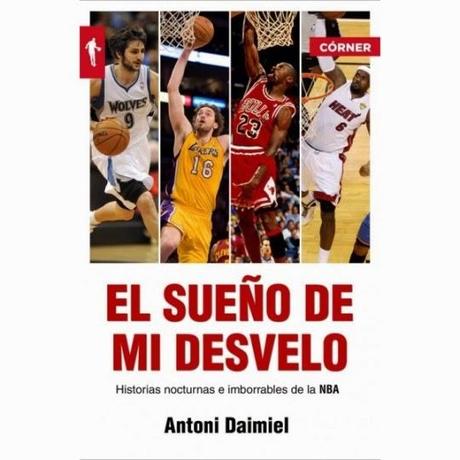 El sueño de mi desvelo. Historias de la NBA con nocturnidad por Antoni Daimiel