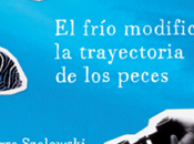 frío modifica trayectoria peces, Pierre Szalowski
